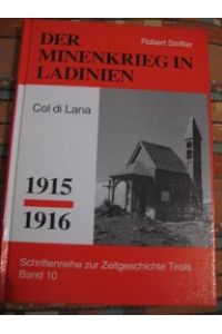 Der Minenkrieg in Ladinien Col di Lana 1915-1916  - Schriftenreihe zur Zeitgeschichte Tirols Band 10