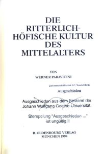 Die ritterlich-höfische Kultur des Mittelalters.   - Enzyklopädie deutscher Geschichte ; Bd. 32