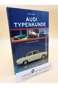 Audi Typenkunde: Audi 60 bis Audi A5  - Bd. 1. Audi 60 bis Audi A5
