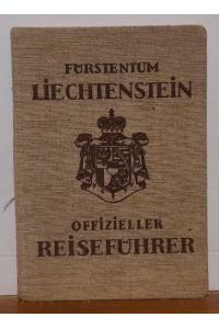 Offizieller Reiseführer durch das Fürstentum Liechtenstein und nähere Umgebung (Allgemeine Landesbeschreibung)