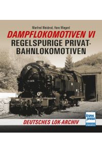 Dampflokomotiven VI  - Regelspurige Privatbahnlokomotiven