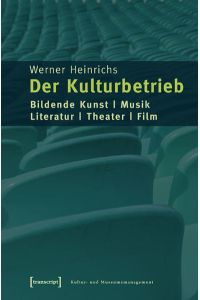 Der Kulturbetrieb  - Bildende Kunst - Musik - Literatur - Theater - Film