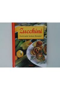 Zucchini  - noch mehr leckere Rezepte!