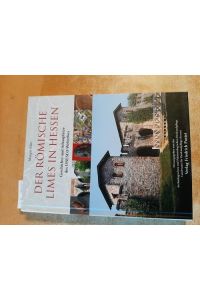 Der römische Limes in Hessen : Geschichte und Schauplätze des UNESCO-Welterbes