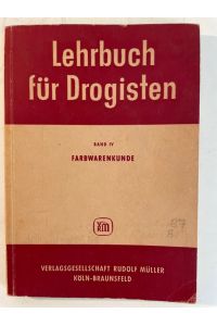 Lehrbuch für Drogisten; Teil: Bd. IV. , Farbwarenkunde  - Von Otto Engwicht u. Rudolf Rissmann