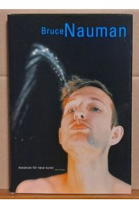Bruce Naumann (Werke aus den Sammlungen Froehlich und FER. 5. Dezember 1999 bis 26. März 2000)