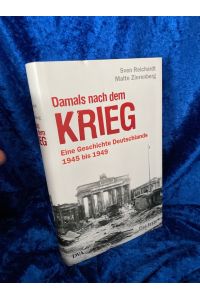 Damals nach dem Krieg: Eine Geschichte Deutschlands - 1945 bis 1949  - Eine Geschichte Deutschlands  - 1945 bis 1949