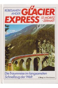 Glacier Express  - Die Traumreise im langsamsten Schnellzug der Welt