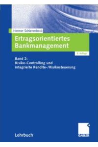 Ertragsorientiertes Bankmanagement  - Band 2: Risiko-Controlling und integrierte Rendite-/Risikosteuerung