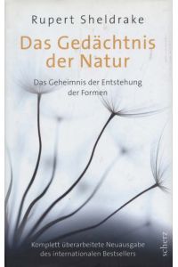 Das Gedächtnis der Natur : das Geheimnis der Entstehung der Formen.   - Rupert Sheldrake. Aus dem Engl. von Jochen Lehner