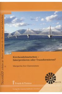 Kirchendolmetschen - Interpretieren oder Transformieren?.   - TRANSÜD. Arbeiten zur Theorie und Praxis des Übersetzens und Dolmetschens, Band 65.