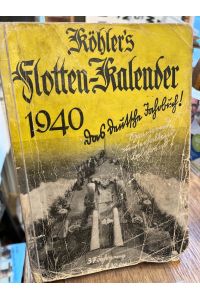 Köhlers Flotten-Kalender 1940. Das deutsche Jahrbuch! Spannend, unterhaltend, belehrend.   - 37. Jahrgang [richtig wäre 38. Jahrgang]