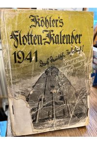 Köhlers Flotten-Kalender 1941. Das deutsche Jahrbuch! Spannend, unterhaltend, belehrend.   - 39. Jahrgang;