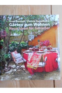 Gärten zum Wohnen : neue Ideen für Genießer.   - Ursel Borstell ; Christa Hasselhorst