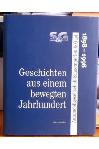 Geschichten aus einem bewegten Jahrhundert (Automobilgesellschaft Schoemperlen & Gast 1898 - 1998)