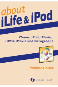 about iLife & iPod: iTunes, iPod, iPhoto, iDVD, iMovie und Garageband