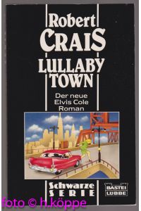 Lullaby Town : [der neue Elvis-Cole-Roman].   - Bastei-Lübbe-Taschenbuch ; Bd. 19166 : Schwarze Serie