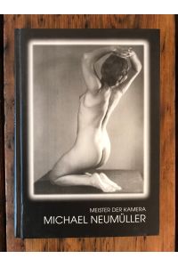 Meister der Kamera: Michael Neumüller 1891-1980 - Landschaft, Akt und Portrait