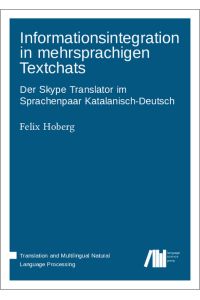 Informationsintegration in mehrsprachigen Textchats  - Der Skype Translator im Sprachenpaar Katalanisch-Deutsch