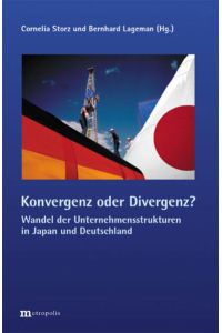 Konvergenz oder Divergenz?  - Wandel der Unternehmensstrukturen in Japan und Deutschland