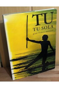 Tu, tu Sola : Fotografie di Gian Franco Marzoni, versi di Pier Maria Pavesi, presentazione di Luciano Budigna.