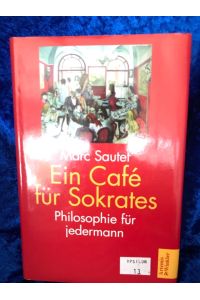 Ein Café für Sokrates: Philosophie im Plauderton  - Philosophie im Plauderton