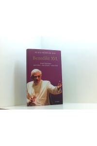 Benedikt XVI. : Joseph Ratzinger: sein Leben - sein Glaube - seine (Lübbe Biographien)  - Joseph Ratzinger: sein Leben - sein Glaube - seine Ziele