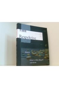Respektive. Zeitbuch für Gegenblicke: Absenz. Arbeit in Bild, Begriff und Kritik, Ausgabe 01/2010  - Arbeit in Bild, Begriff und Kritik
