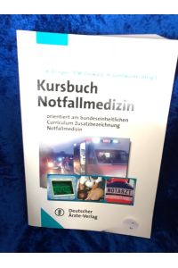 Kursbuch Notfallmedizin : orientiert am bundeseinheitlichen Curriculum Zusatzbezeichnung Notfallmedizin ; mit 115 Tabellen.   - K. Ellinger ... (Hrsg.)