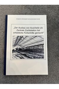 Infomappe zum Interessengebiet des Konzentrationslagers Auschwitz Der Ausbau von Auschwitz als Zentrale Zuchststation hat erhebliche Fortschritte gemacht