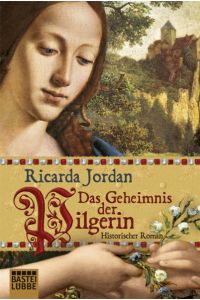 Das Geheimnis der Pilgerin: Historischer Roman  - Historischer Roman