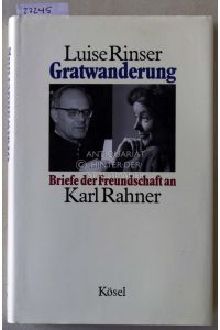 Gratwanderung. Briefe der Freundschaft an Karl Rahner 1962-1984.   - Hrsg. v. Bogdan Snela.