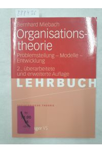 Organisationstheorie - Problemstellung, Modelle, Entwicklung :