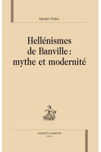 Hellénismes de Banville: mythe et modernité.