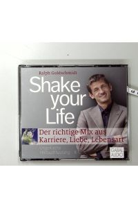 Shake your Life: Der richtige Mix aus Karriere, Liebe, Lebensart: Der richtige Mix aus Karriere, Liebe, Lebensart. Ungekürzte Hörbuchfassung (Dein Leben)