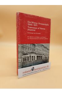 Die Wiener Strassenbahn 1945-1971 - Fahrzeuge und Strecken / Tramways of Vienna (Austria)