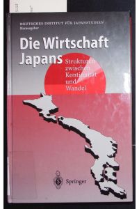 Die Wirtschaft Japans.   - Strukturen zwischen Kontinuität und Wandel ; mit 51 Tabellen.