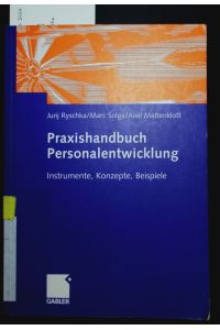 Praxishandbuch Personalentwicklung.   - Instrumente, Konzepte, Beispiele.