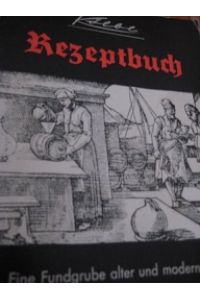 Rezeptbuch  - Eine Fundgrube alter und moderner Heilkräuter- und Hausmittel-Rezepte