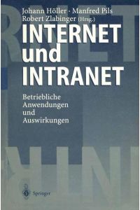 Internet und Intranet  - Betriebliche Anwendungen und Auswirkungen
