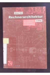 Rechnerarchitektur.   - Eine Einführung für Ingenieure und Informatiker.