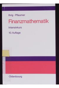 Finanzmathematik.   - Intensivkurs ; Lehr- und Übungsbuch.