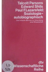 Soziologie - autobiographisch.   - Drei kritische Berichte zur Entwicklung einer Wissenschaft.