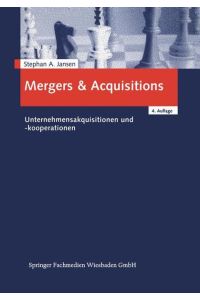 Mergers & Acquisitions  - Unternehmensakquisitionen und -kooperationen. Eine strategische, organisatorische und kapitalmarkttheoretische Einführung