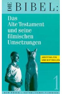 Die Bibel. Materialien und Arbeitshilfen / Das Alte Testament und seine filmischen Umsetzungen