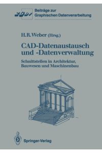 CAD-Datenaustausch und -Datenverwaltung  - Schnittstellen in Architektur, Bauwesen und Maschinenbau