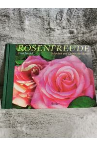 Rosenfreude : Schönheit und Zauber edler Rosen.   - Ursel Borstell