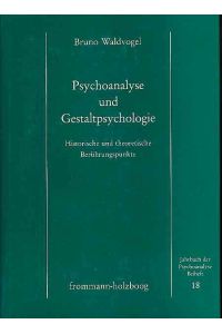Psychoanalyse und Gestaltpsychologie.   - Historische und theoretische Berührungspunkte. Jahrbuch der Psychoanalyse / Beiheft 18.