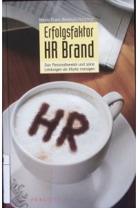 Erfolgsfaktor HR Brand.   - Den Personalbereich und seine Leistungen als Marke managen.