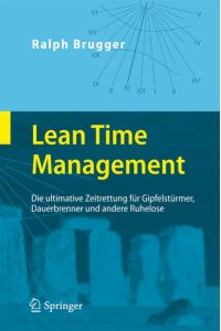 Lean Time Management: Die ultimative Zeitrettung für Gipfelstürmer, Dauerbrenner und andere Ruhelose